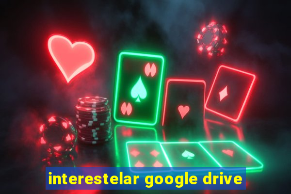 interestelar google drive